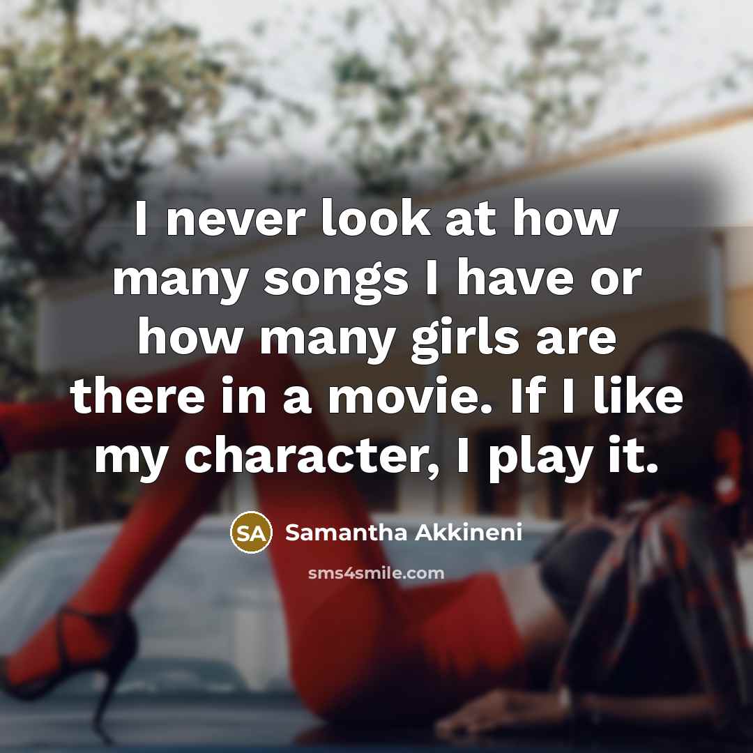 “I never look at how many songs I have or…” quote by Samantha Akkineni