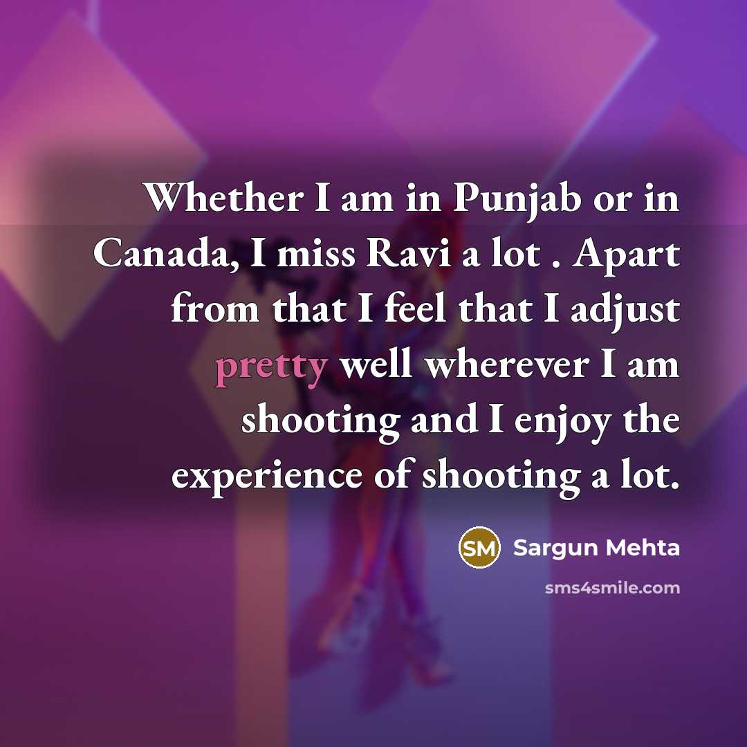 “Whether I am in Punjab or in Canada, I miss…” quote by Sargun Mehta
