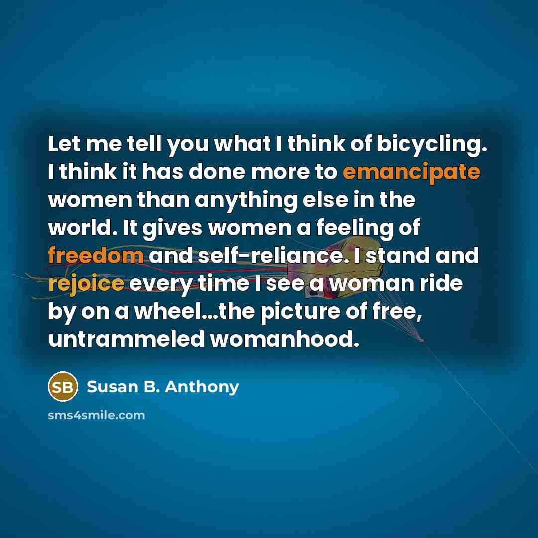 “Let me tell you what I think of bicycling. I…” quote by Susan B. Anthony