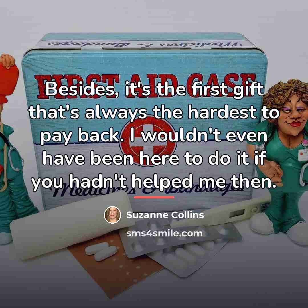 “Besides, it's the first gift that's always the hardest to…” quote by Suzanne Collins