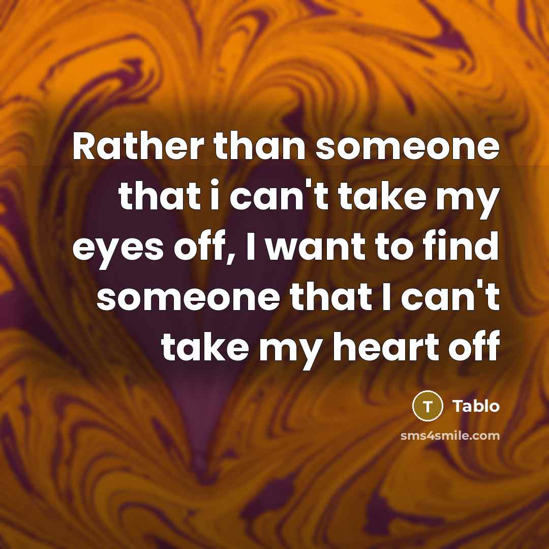 “Rather than someone that i can't take my eyes off,…” quote by Tablo