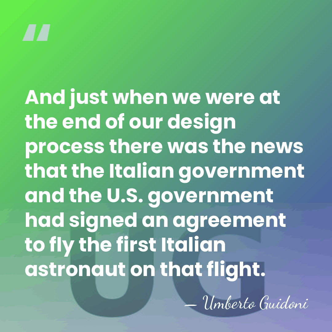 And just when we were at the end of our design process&hellip; - Umberto Guidoni
