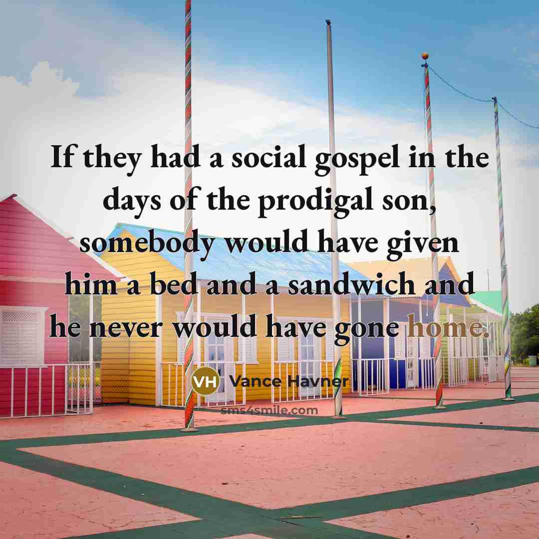 “If they had a social gospel in the days of…” quote by Vance Havner