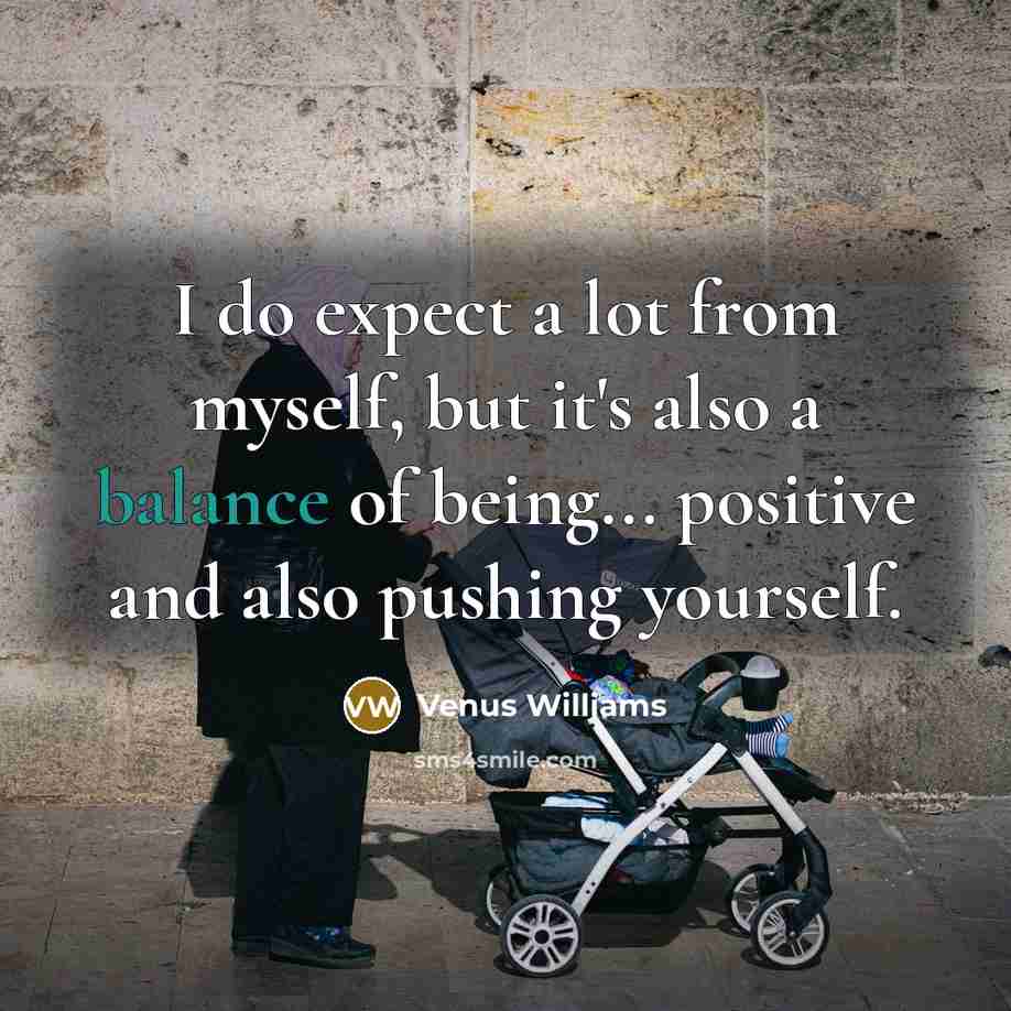 “I do expect a lot from myself, but it's also…” quote by Venus Williams