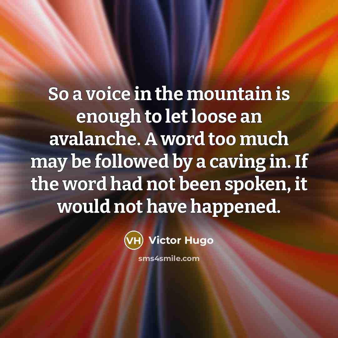 “So a voice in the mountain is enough to let…” quote by Victor Hugo