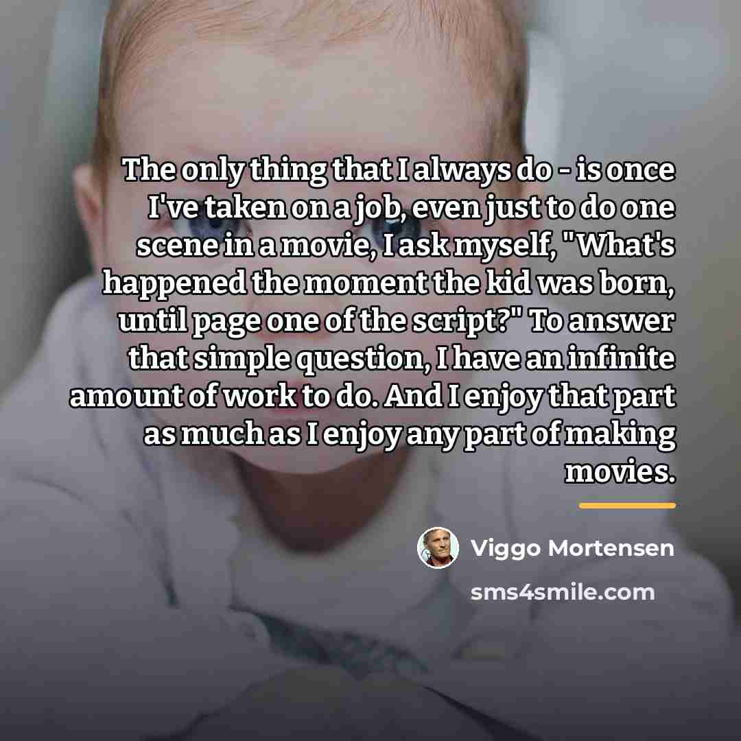 “The only thing that I always do - is once…” quote by Viggo Mortensen