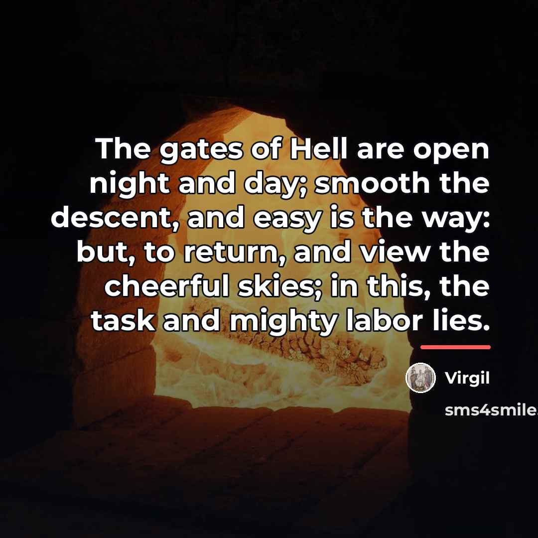 “The gates of Hell are open night and day; smooth…” quote by Virgil