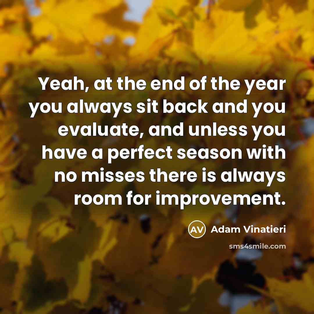 “Yeah, at the end of the year you always sit…” quote by Adam Vinatieri