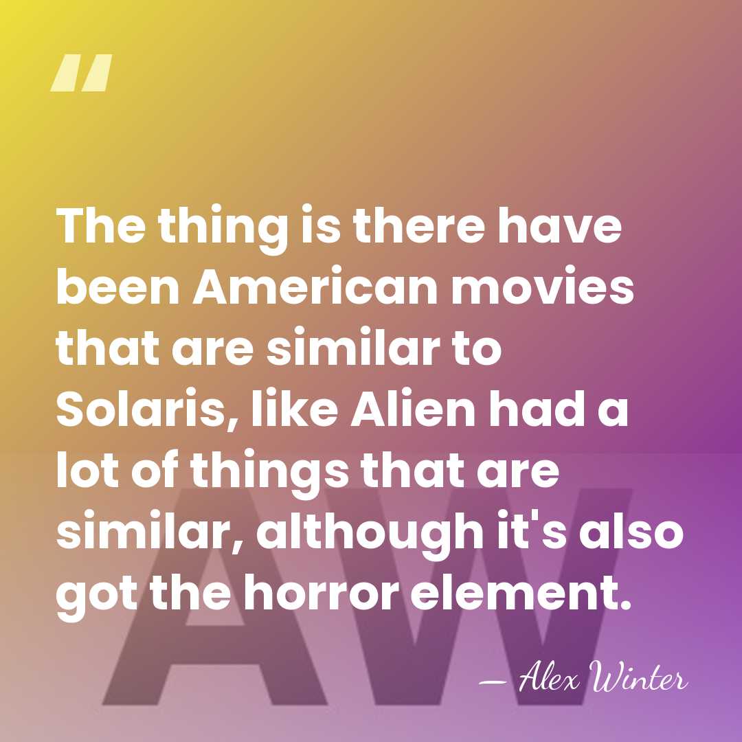 The thing is there have been American movies that are similar to&hellip; - Alex Winter