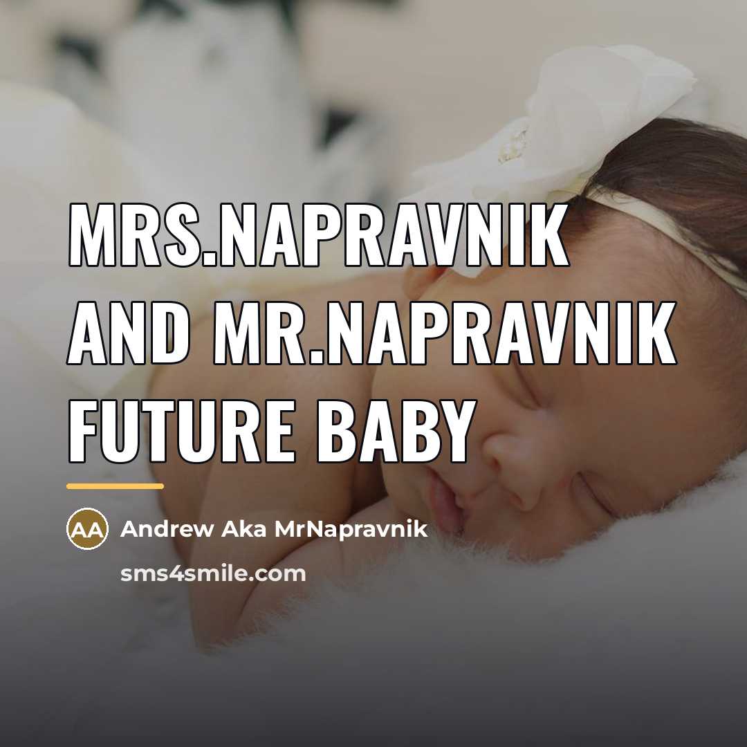 “Mrs.Napravnik and Mr.Napravnik future baby…” quote by Andrew Aka MrNapravnik