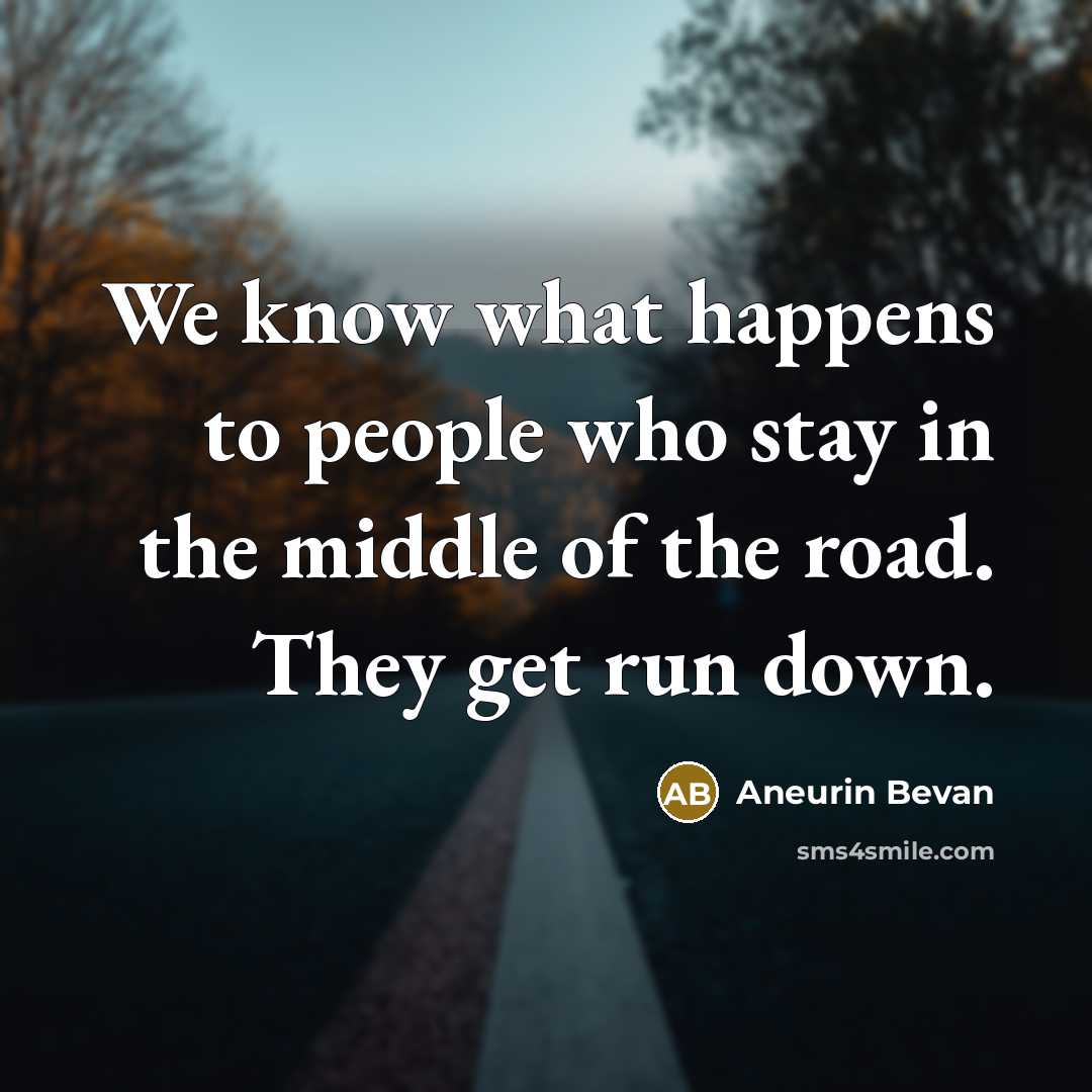 “We know what happens to people who stay in the…” quote by Aneurin Bevan