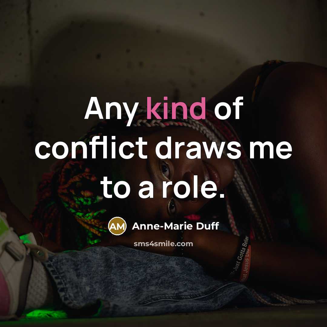 “Any kind of conflict draws me to a role.…” quote by Anne-Marie Duff