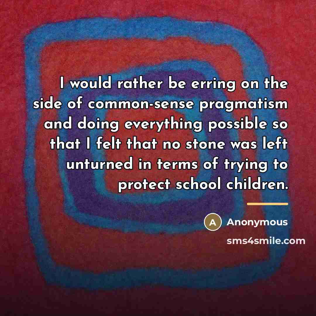 “I would rather be erring on the side of common-sense…” quote by Anonymous