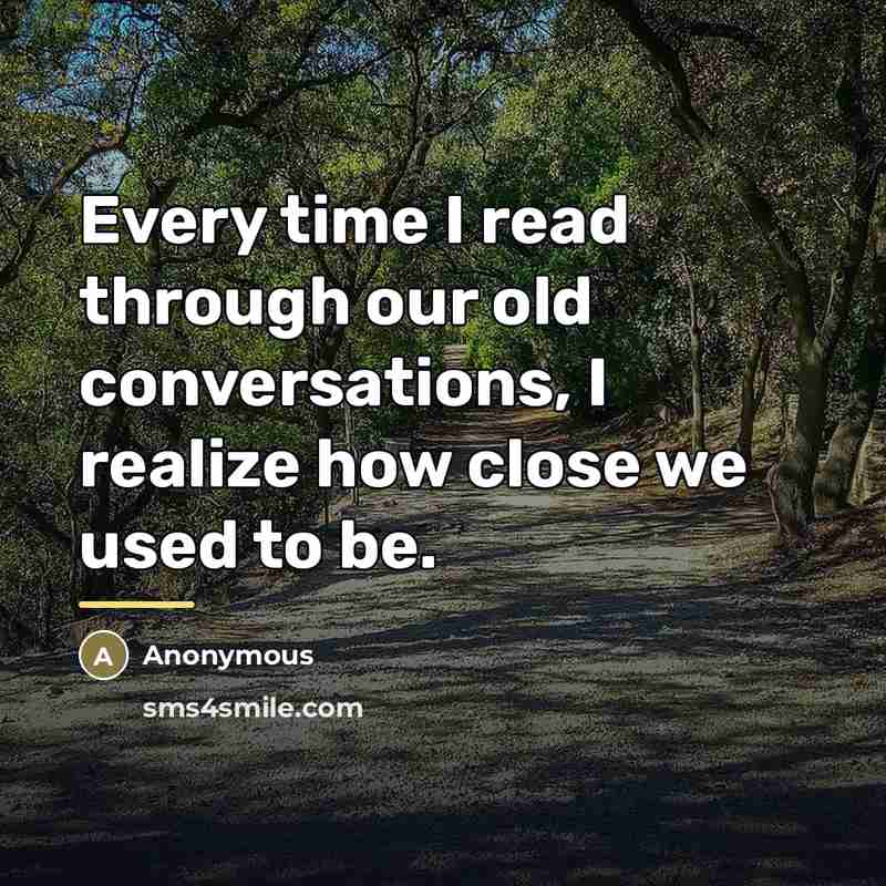 “Every time I read through our old conversations, I realize…” quote by Anonymous