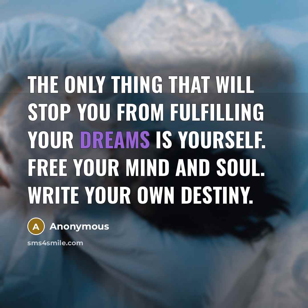 “The only thing that will stop you from fulfilling your…” quote by Anonymous