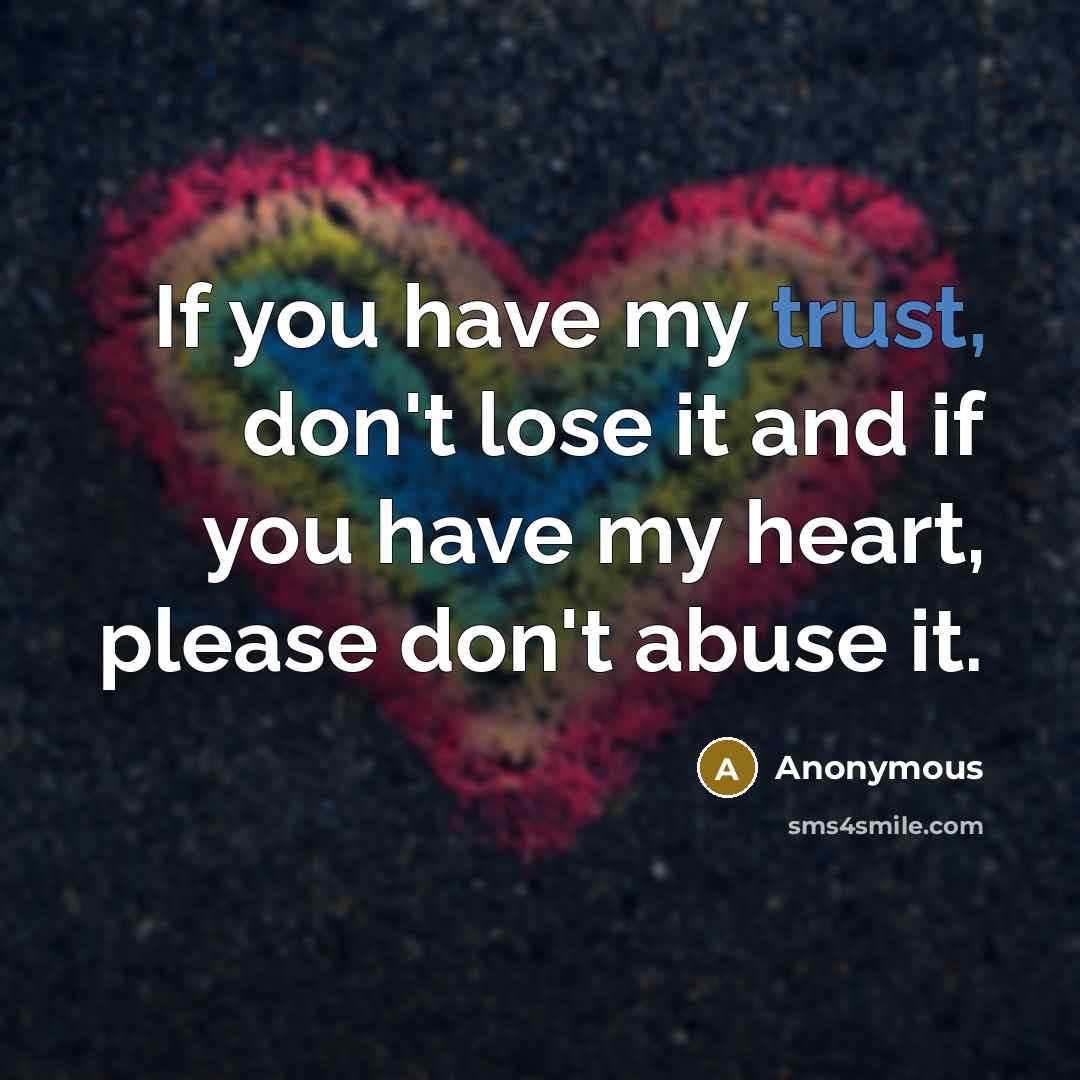 “If you have my trust, don't lose it and if…” quote by Anonymous