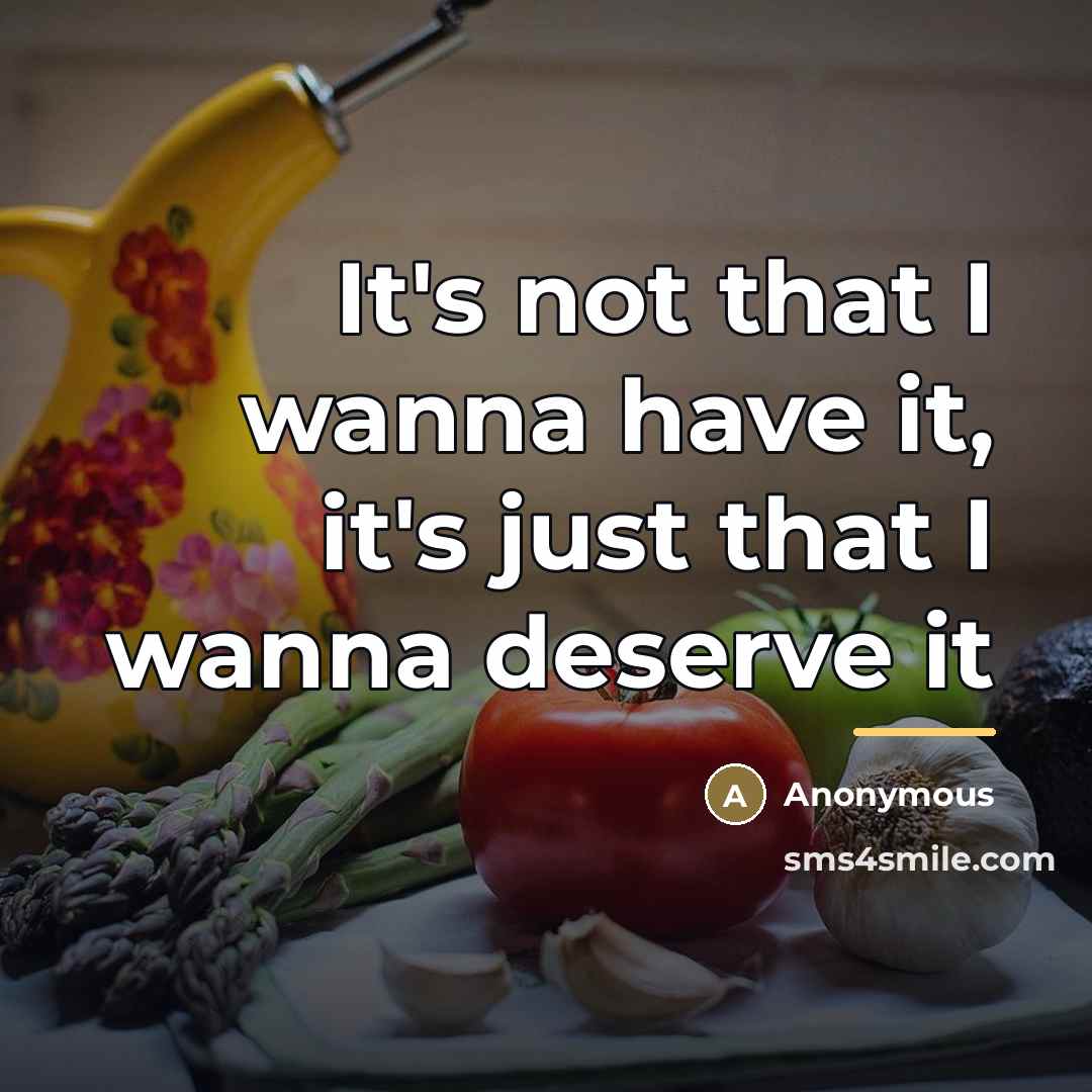 “It's not that I wanna have it, it's just that…” quote by Anonymous