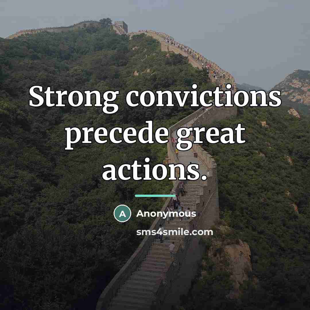 “Strong convictions precede great actions.…” quote by Anonymous