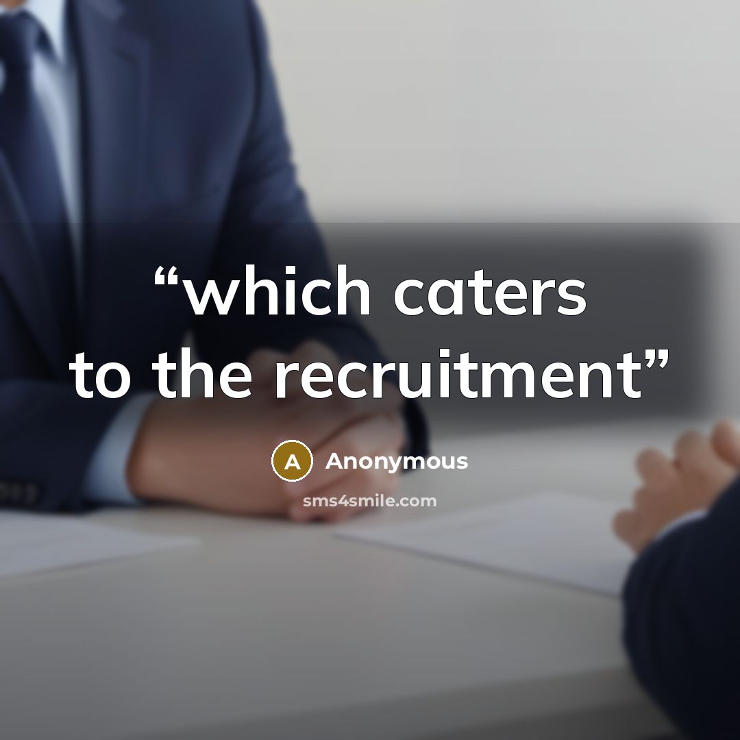 “which caters to the recruitment” quote by Anonymous