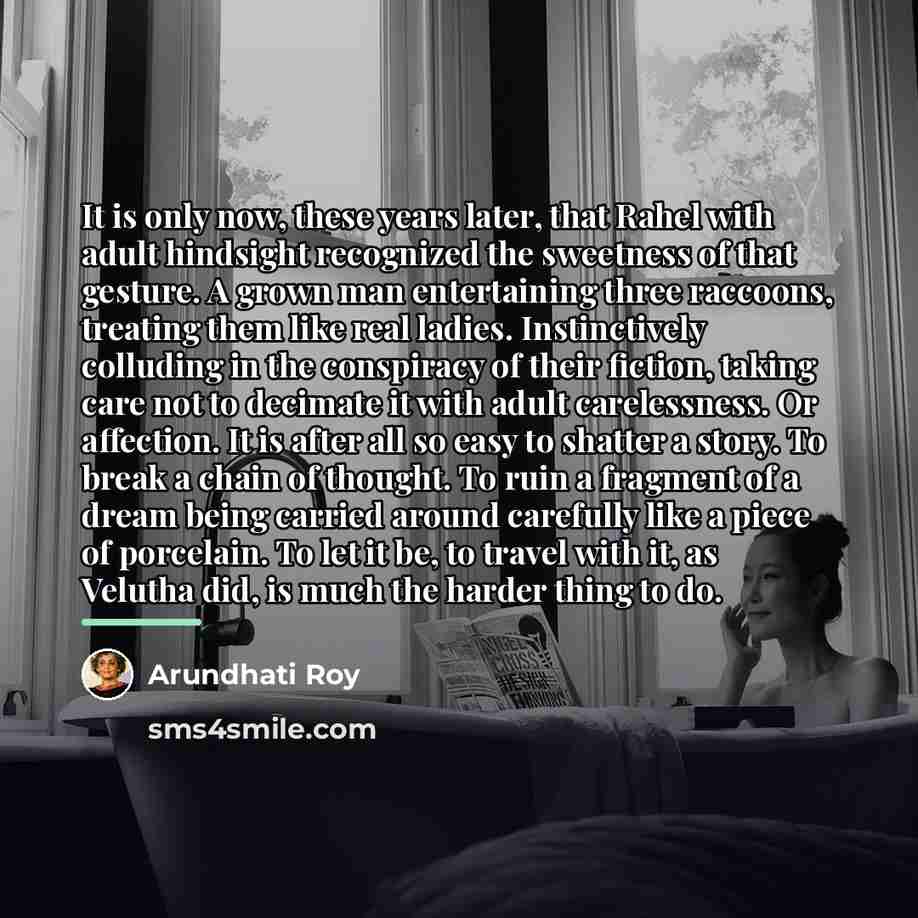 “It is only now, these years later, that Rahel with…” quote by Arundhati Roy