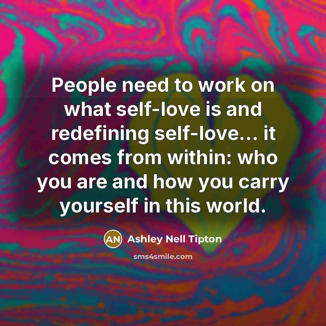 “People need to work on what self-love is and redefining…” quote by Ashley Nell Tipton