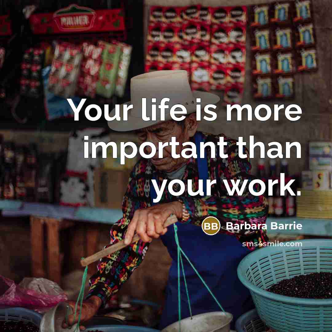 “Your life is more important than your work.…” quote by Barbara Barrie
