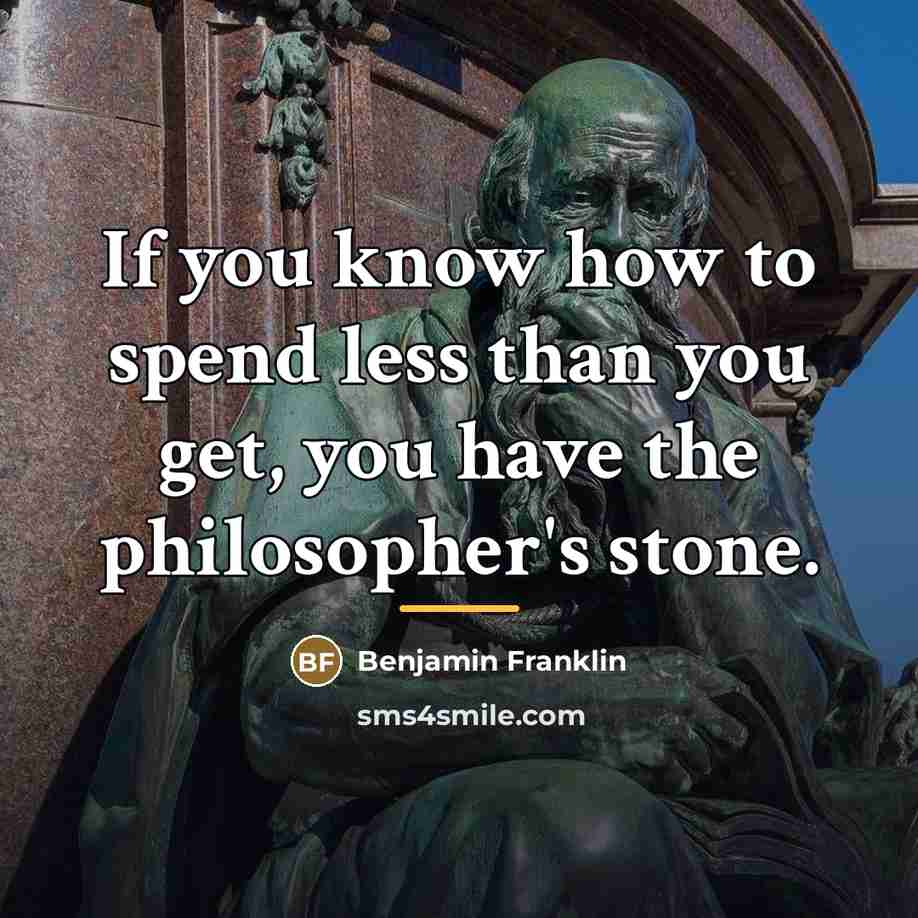 “If you know how to spend less than you get,…” quote by Benjamin Franklin