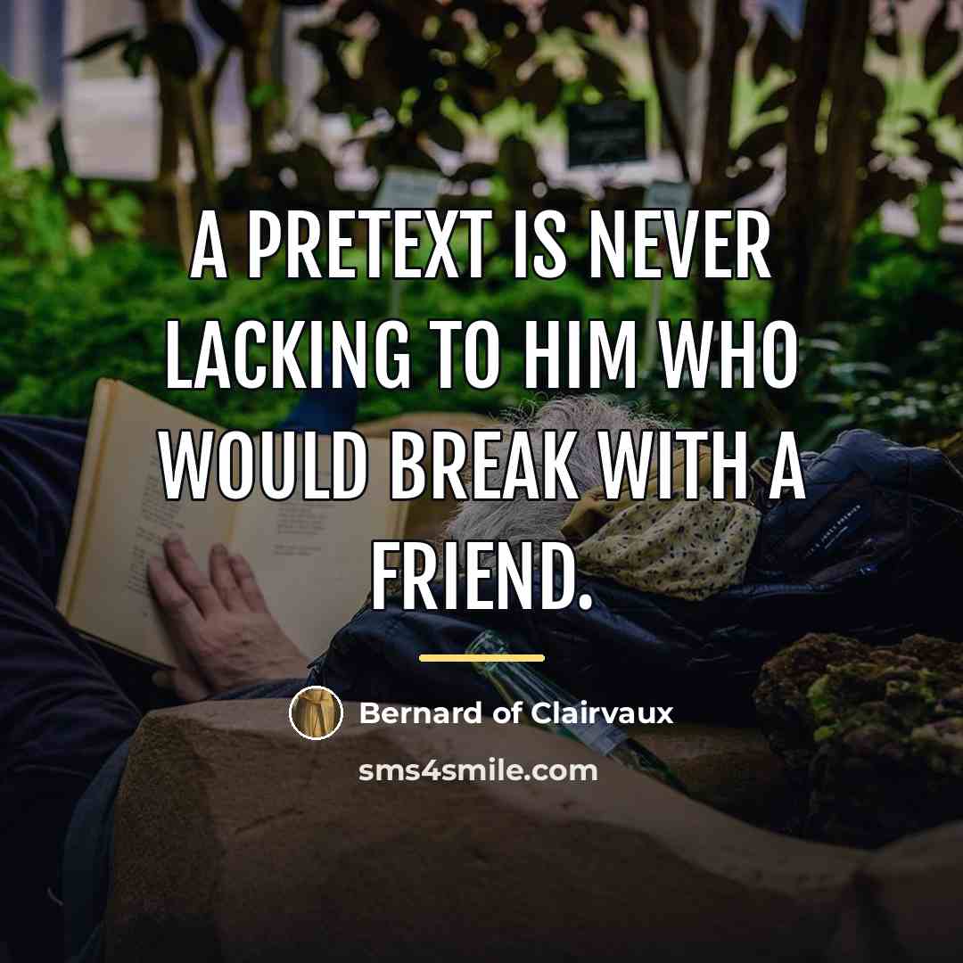 “A pretext is never lacking to him who would break…” quote by Bernard of Clairvaux
