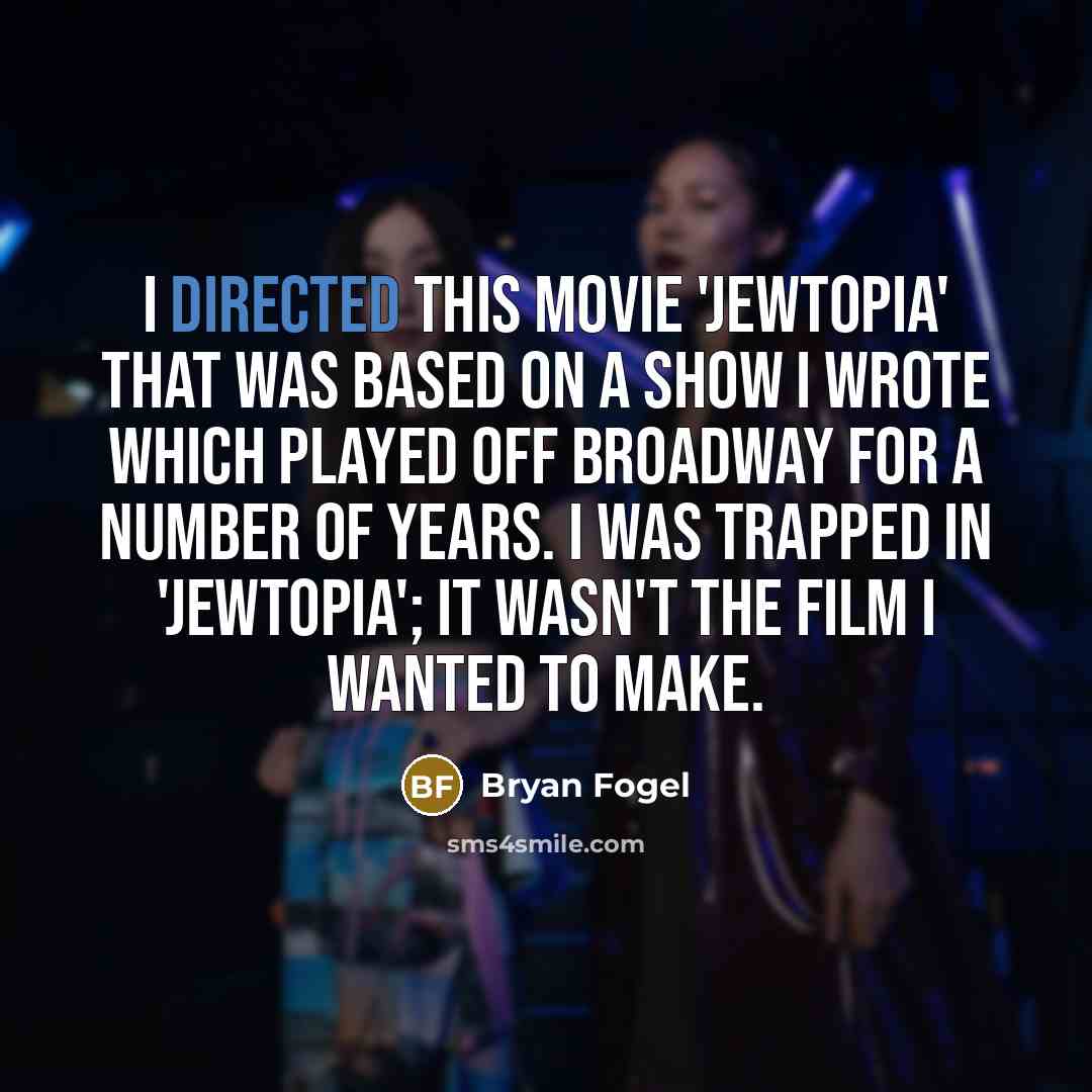 “I directed this movie 'Jewtopia' that was based on a…” quote by Bryan Fogel
