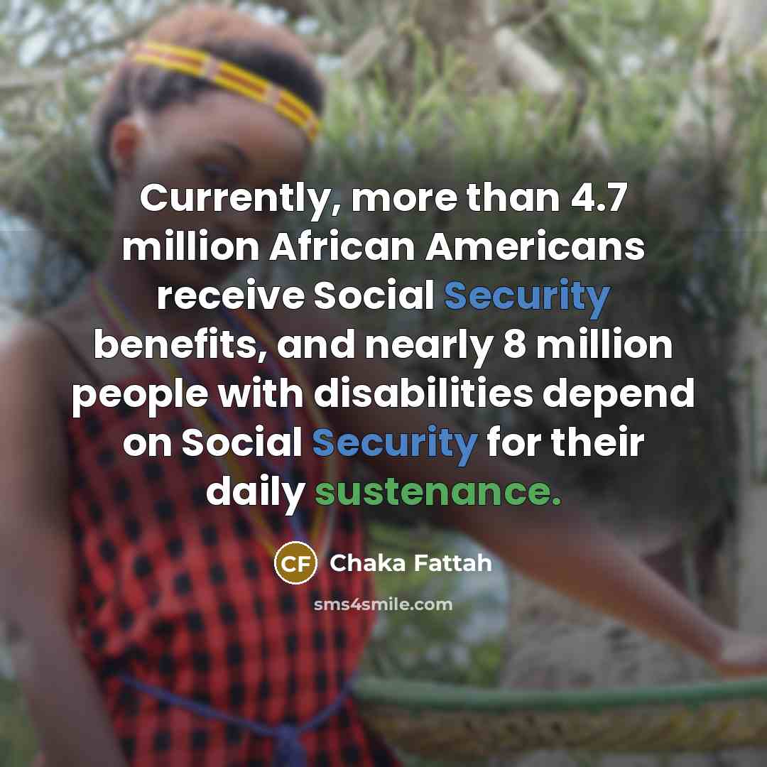 “Currently, more than 4.7 million African Americans receive Social Security…” quote by Chaka Fattah