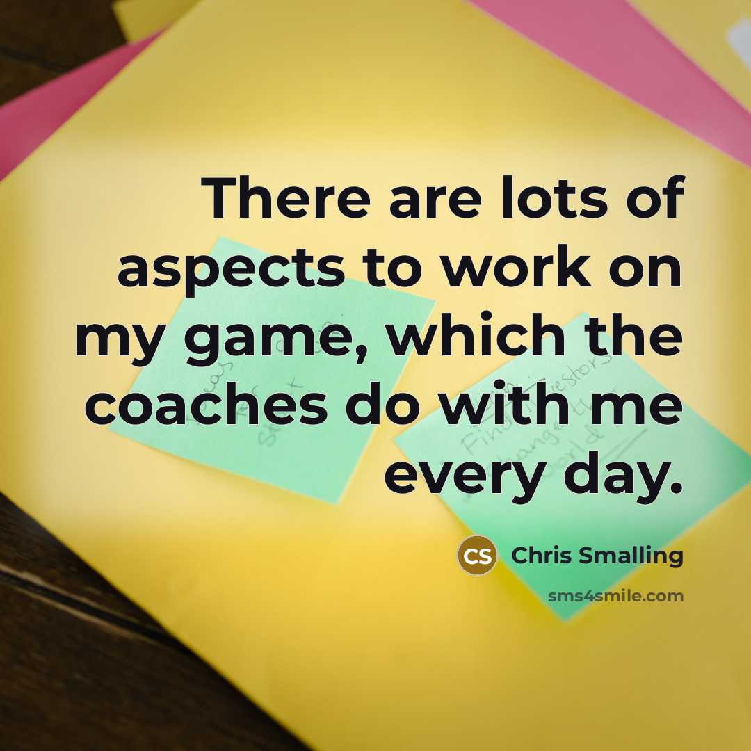 “There are lots of aspects to work on my game,…” quote by Chris Smalling
