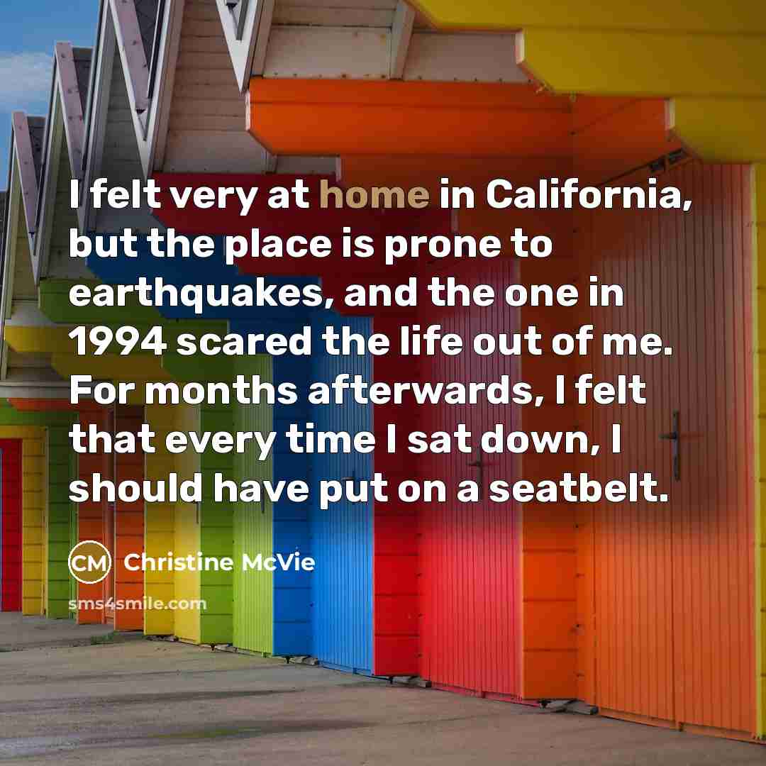 “I felt very at home in California, but the place…” quote by Christine McVie