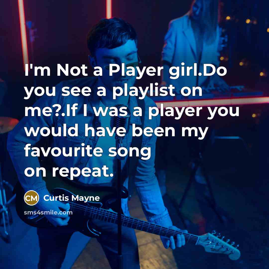 “I'm Not a Player girl.Do you see a playlist on…” quote by Curtis Mayne