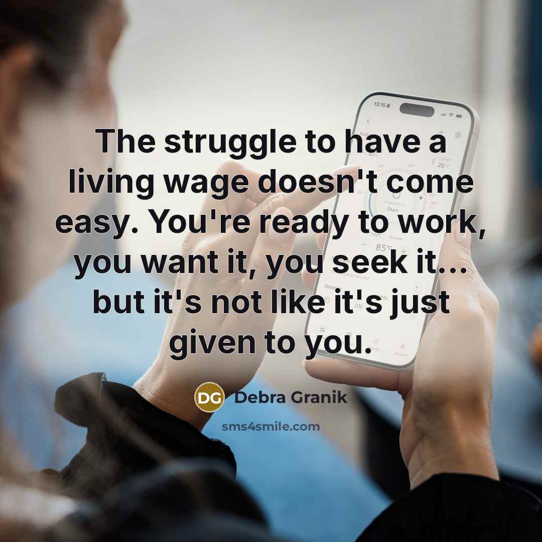 “The struggle to have a living wage doesn't come easy.…” quote by Debra Granik