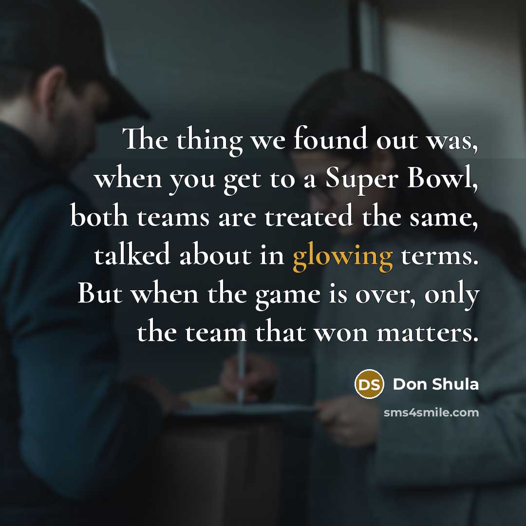 “The thing we found out was, when you get to…” quote by Don Shula