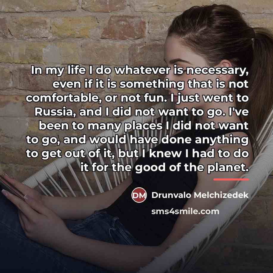 “In my life I do whatever is necessary, even if…” quote by Drunvalo Melchizedek