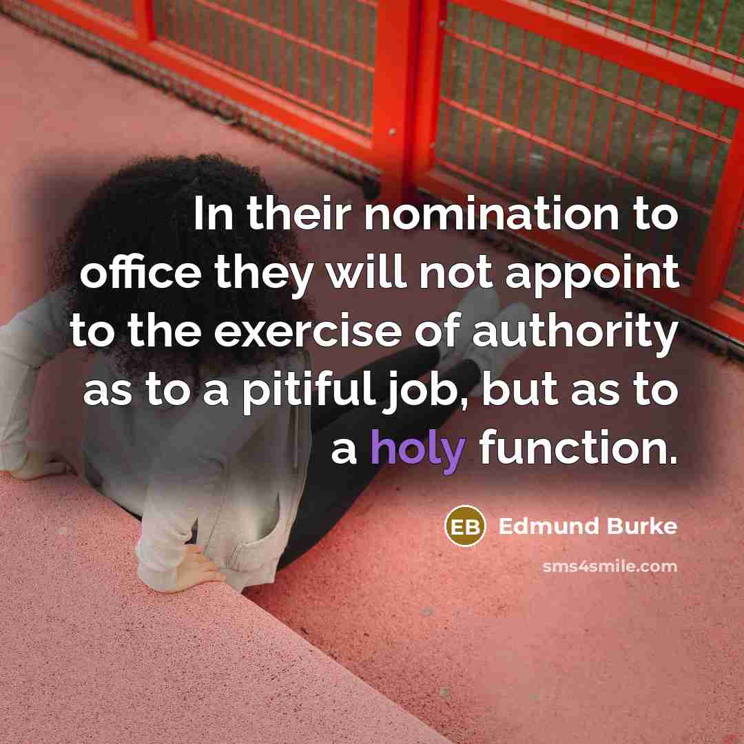 “In their nomination to office they will not appoint to…” quote by Edmund Burke