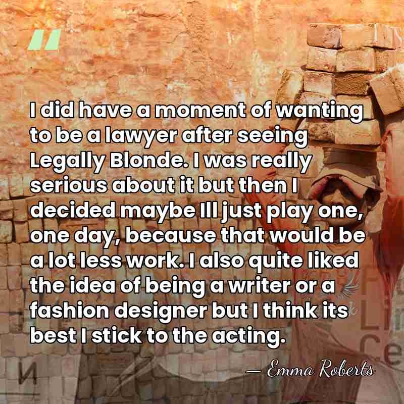 I did have a moment of wanting to be a lawyer after&hellip; - Emma Roberts