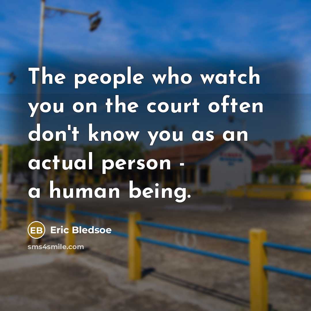 “The people who watch you on the court often don't…” quote by Eric Bledsoe