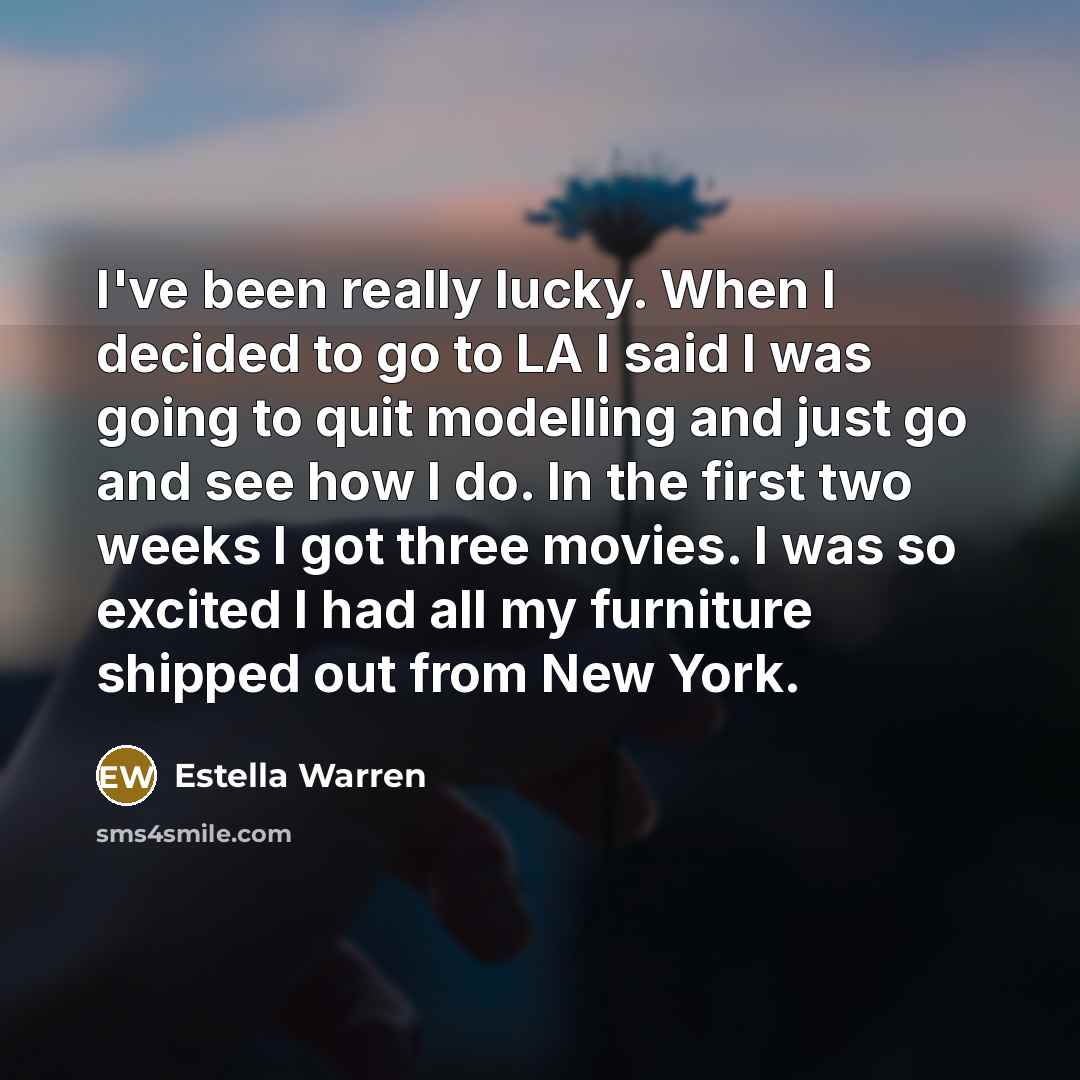 “I've been really lucky. When I decided to go to…” quote by Estella Warren