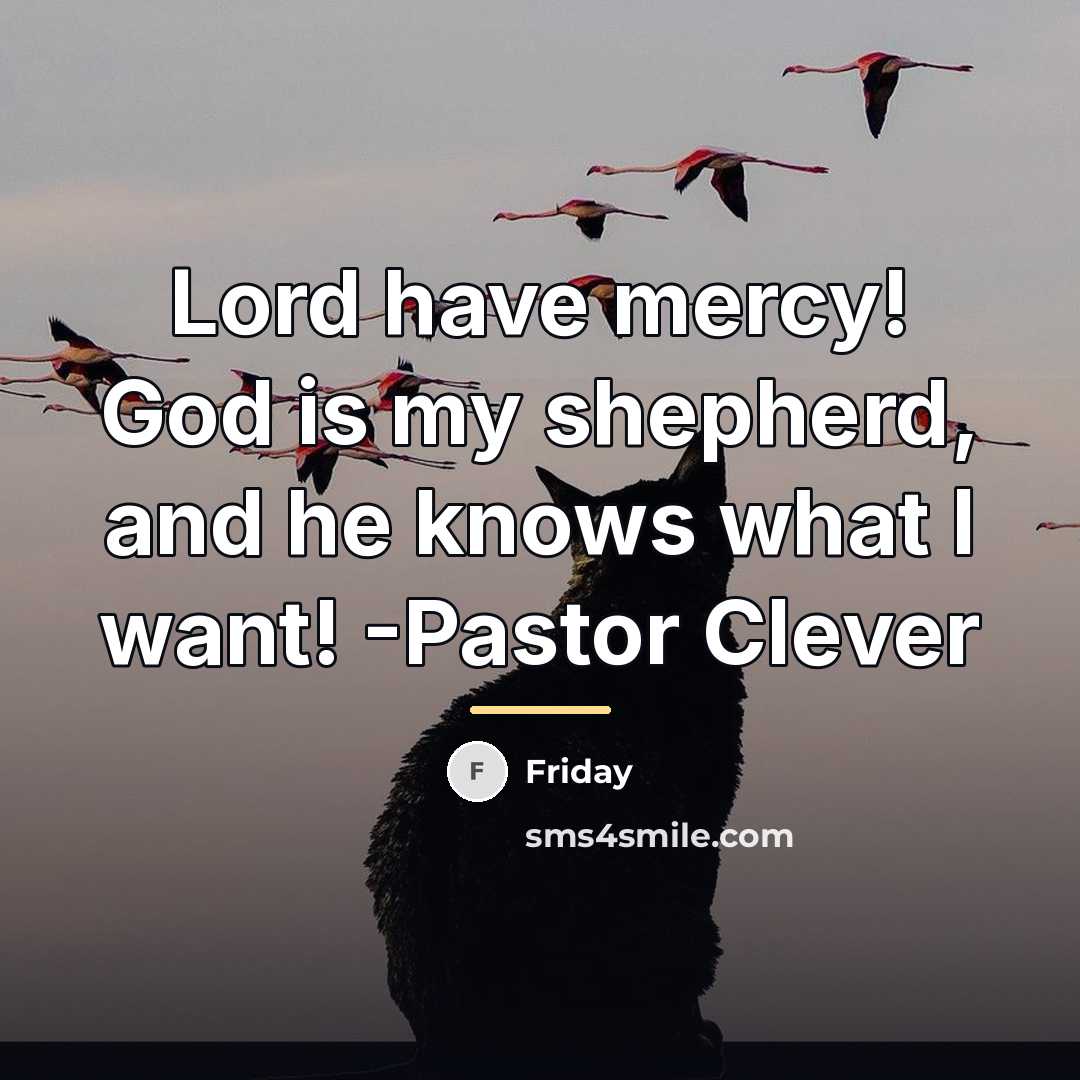 “Lord have mercy! God is my shepherd, and he knows…” quote by Friday