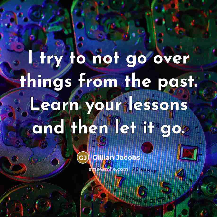 “I try to not go over things from the past.…” quote by Gillian Jacobs