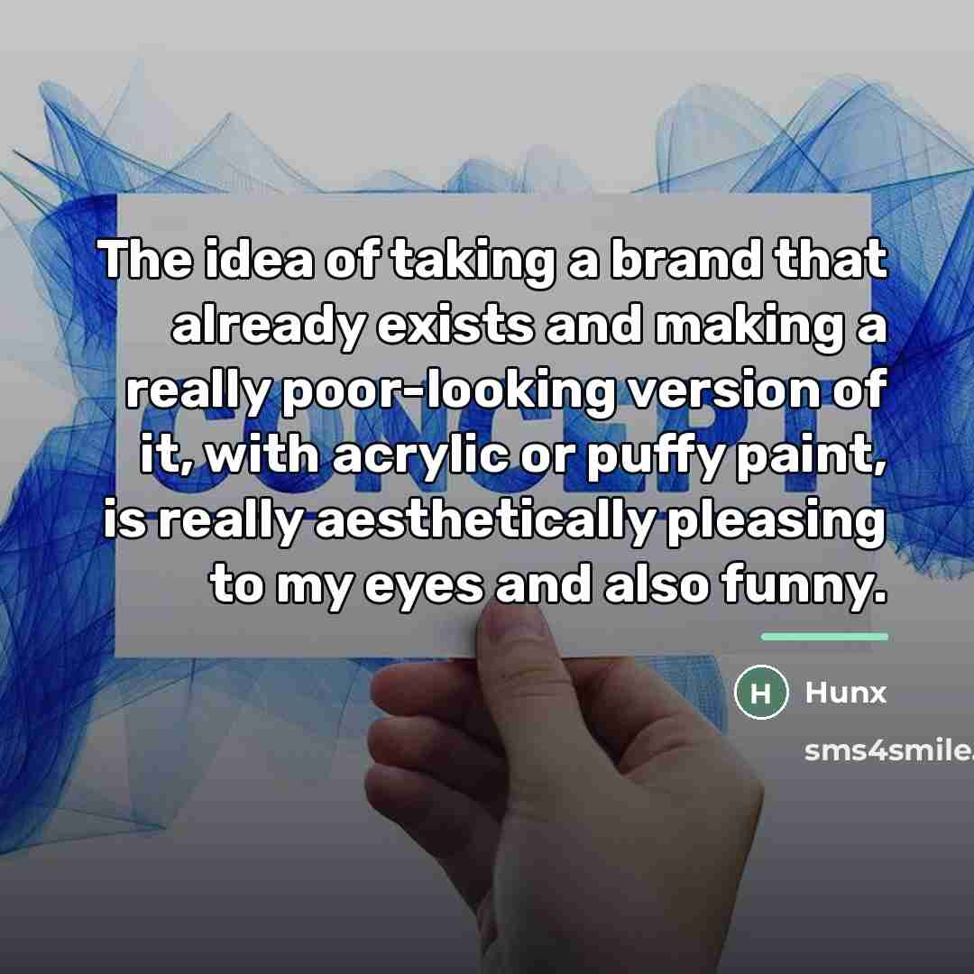 “The idea of taking a brand that already exists and…” quote by Hunx