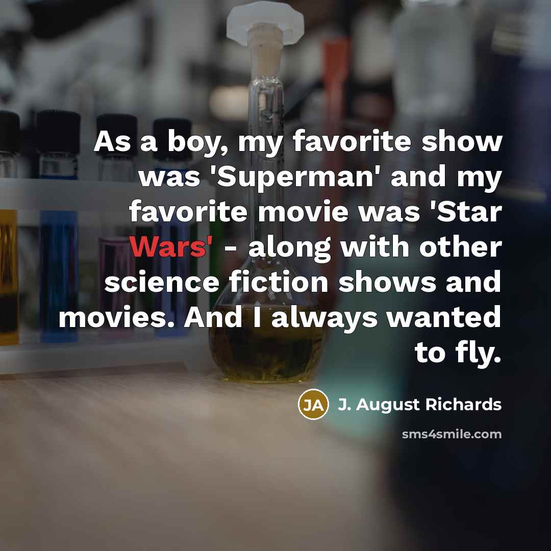 “As a boy, my favorite show was 'Superman' and my…” quote by J. August Richards