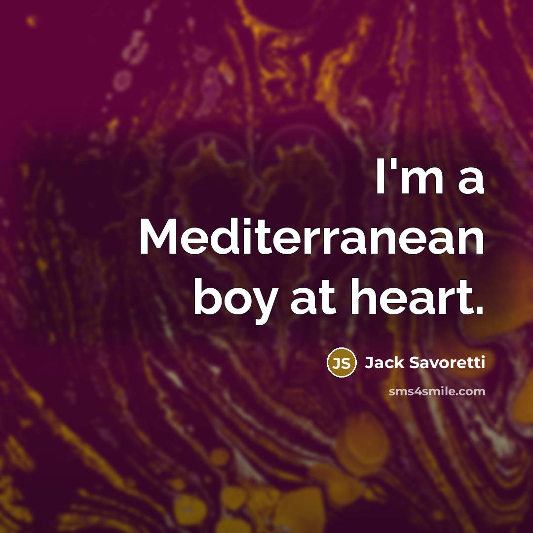 “I'm a Mediterranean boy at heart.…” quote by Jack Savoretti