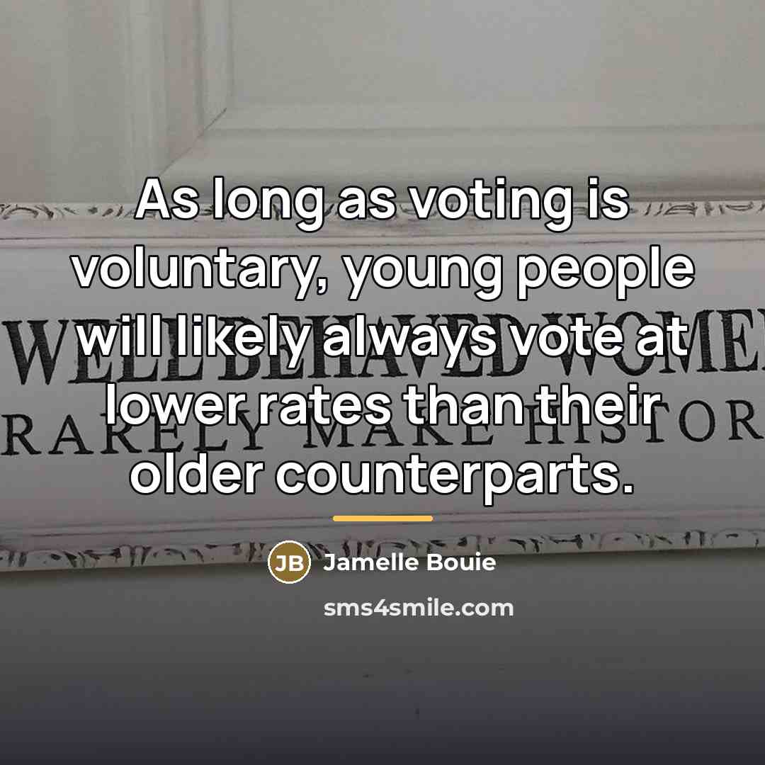 “As long as voting is voluntary, young people will likely…” quote by Jamelle Bouie