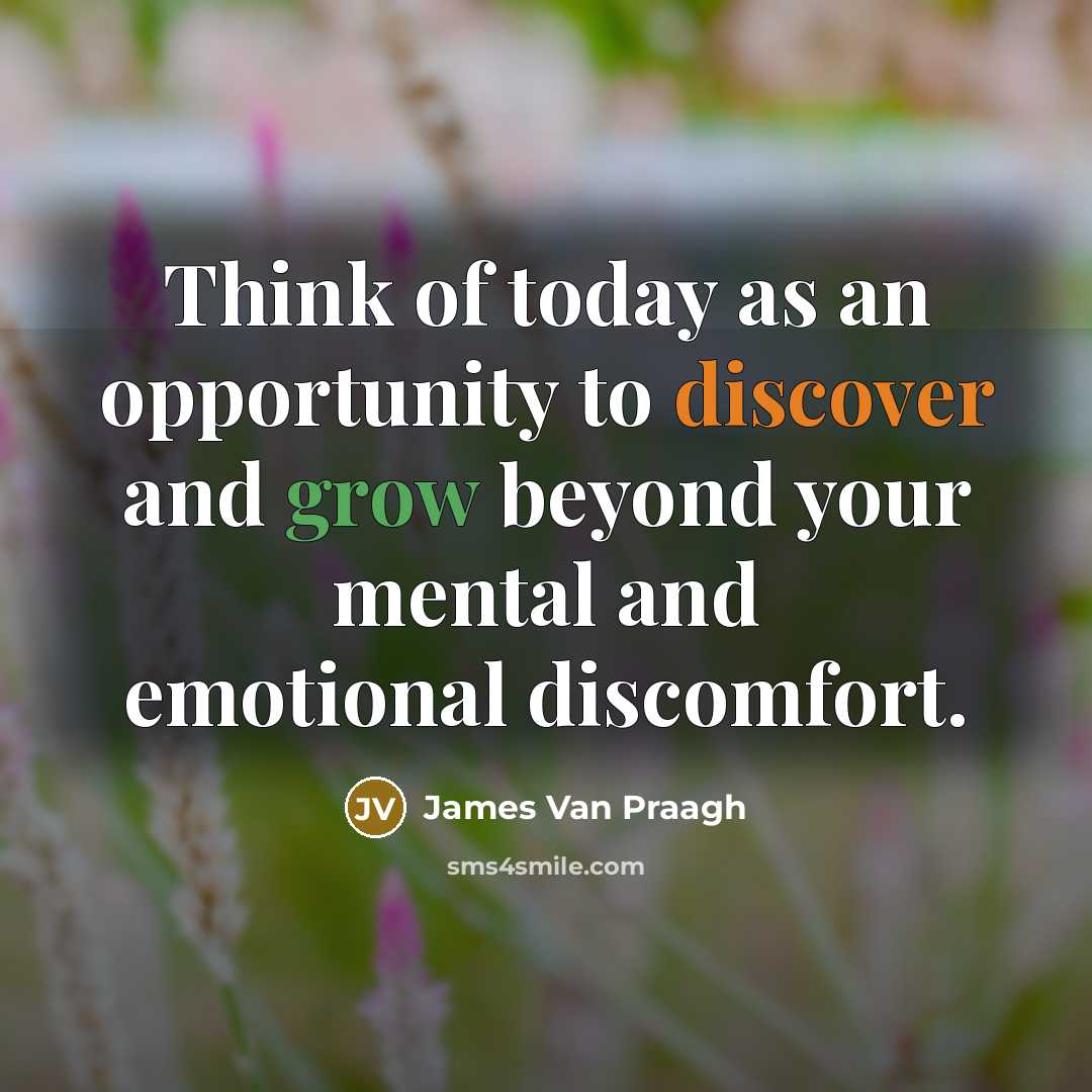 “Think of today as an opportunity to discover and grow…” quote by James Van Praagh