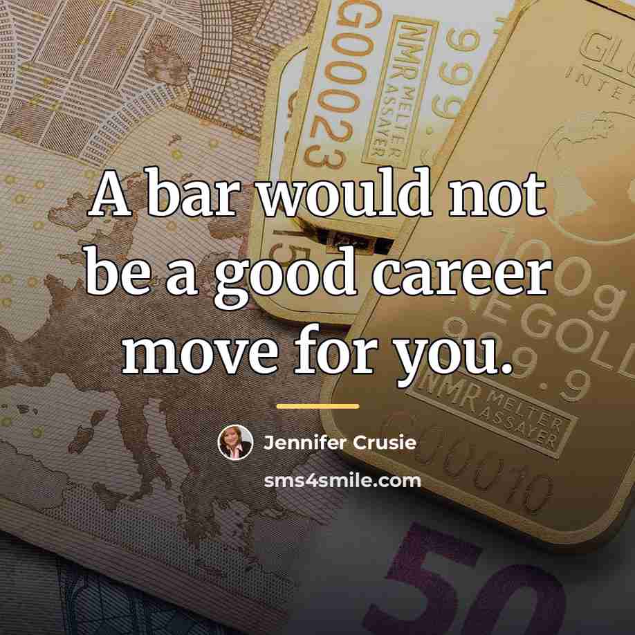 “A bar would not be a good career move for…” quote by Jennifer Crusie