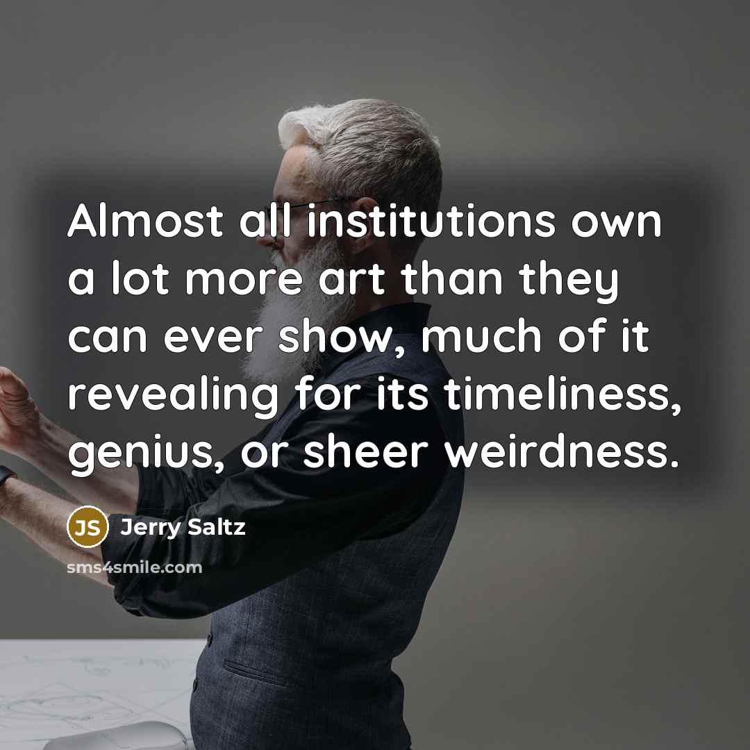 “Almost all institutions own a lot more art than they…” quote by Jerry Saltz