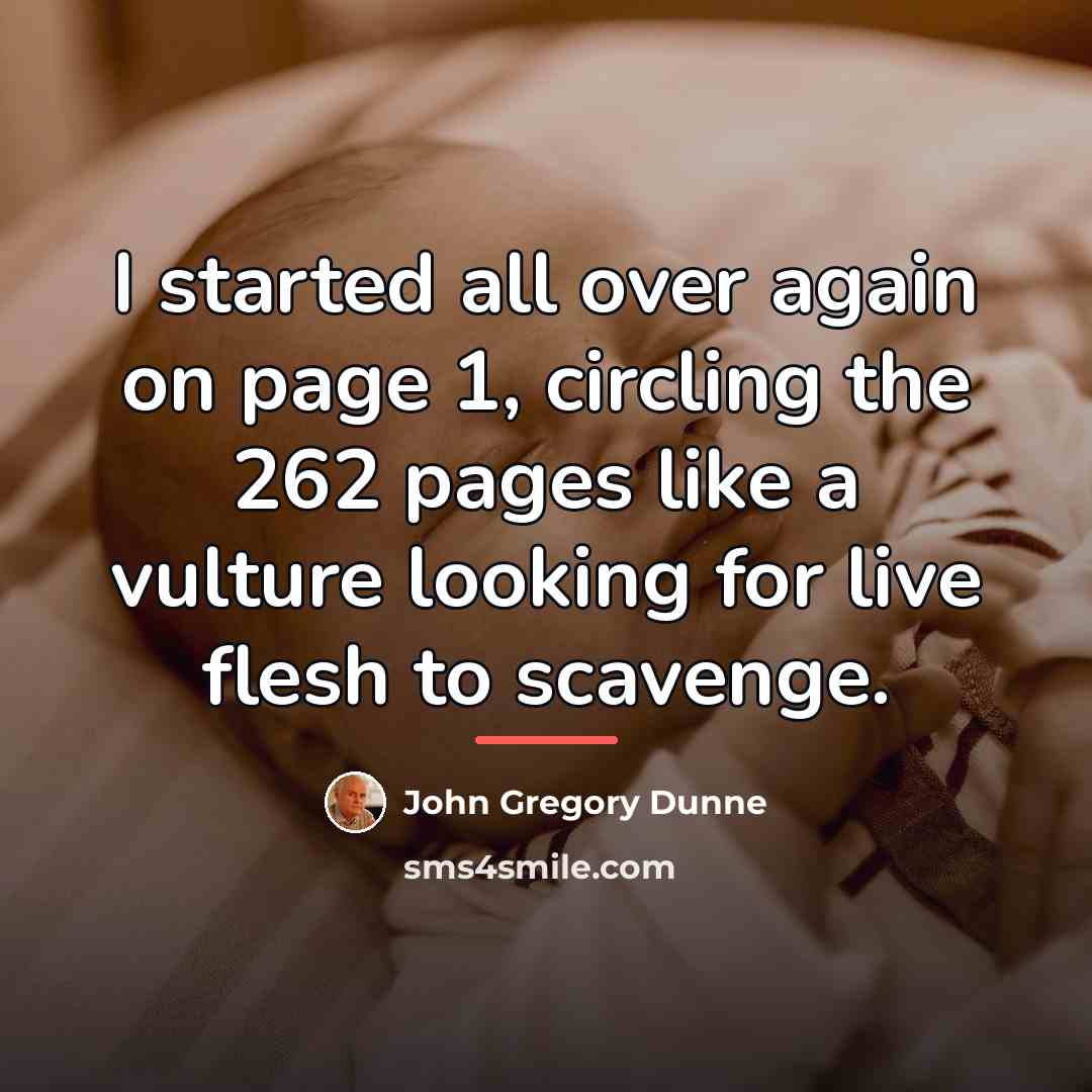 “I started all over again on page 1, circling the…” quote by John Gregory Dunne